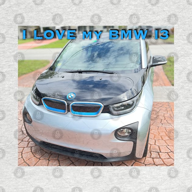 I Love My BMW I3 by ZerO POint GiaNt